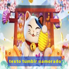 texto tumblr namorado